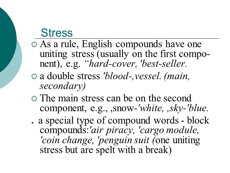 Stress As a rule, English compounds have one uniting stress (usually on the first